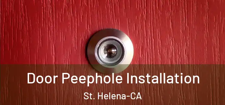 Door Peephole Installation St. Helena-CA
