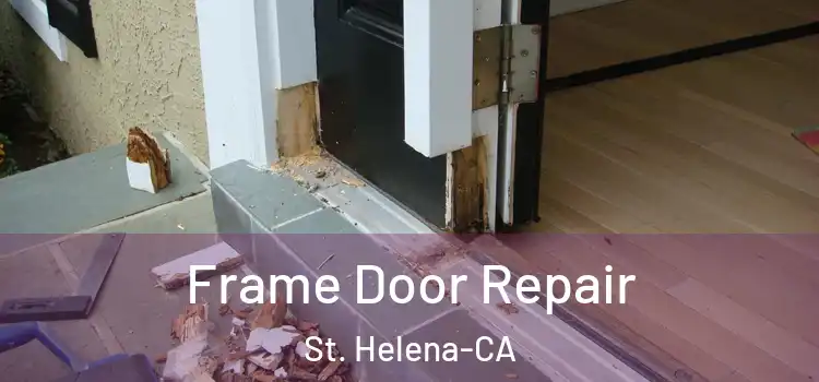  Frame Door Repair St. Helena-CA