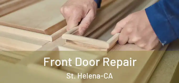  Front Door Repair St. Helena-CA
