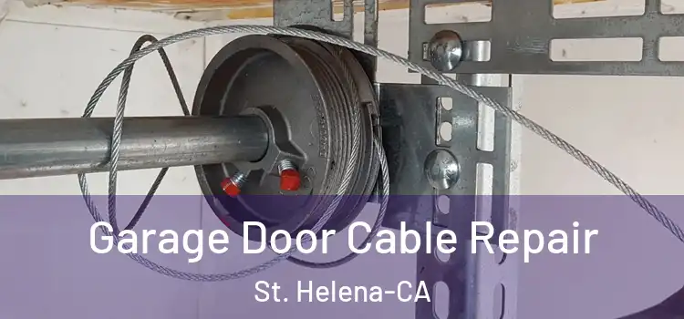  Garage Door Cable Repair St. Helena-CA